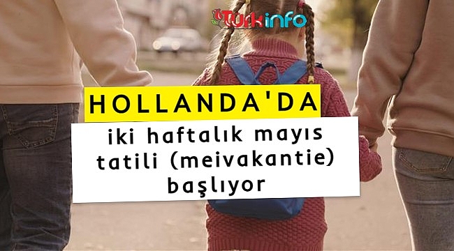 Hollanda'da iki haftalık mayıs tatili (meivakantie) başlıyor