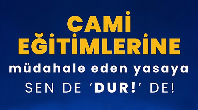 Camilerde Eğitime Engel Olma Yasasına Karşı Birlik Olalım! İmzala ve Destek Ol!