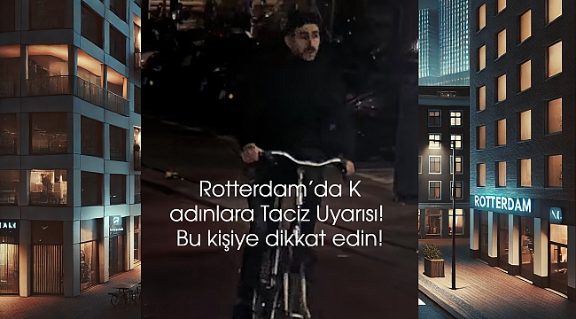 Rotterdam'da Kadınlara Taciz Uyarısı! Bu kişiye dikkat edin! Gören ve tanıyanlar Polisi Arasın!