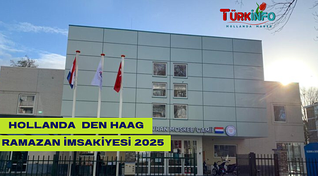 Hollanda İftar ve Sahur Saatleri 2025: Den Haag Lahey İçin Güncel Vakitler