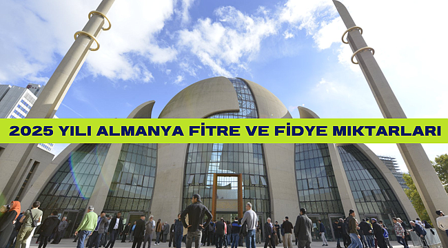 2025 Yılı Almanya Fitre ve Fidye Miktarları