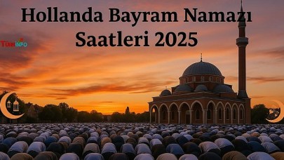 Hollanda Bayram Namazı Saatleri 2025 | Amsterdam, Rotterdam ve Tüm Şehirler İçin Güncel Bilgiler