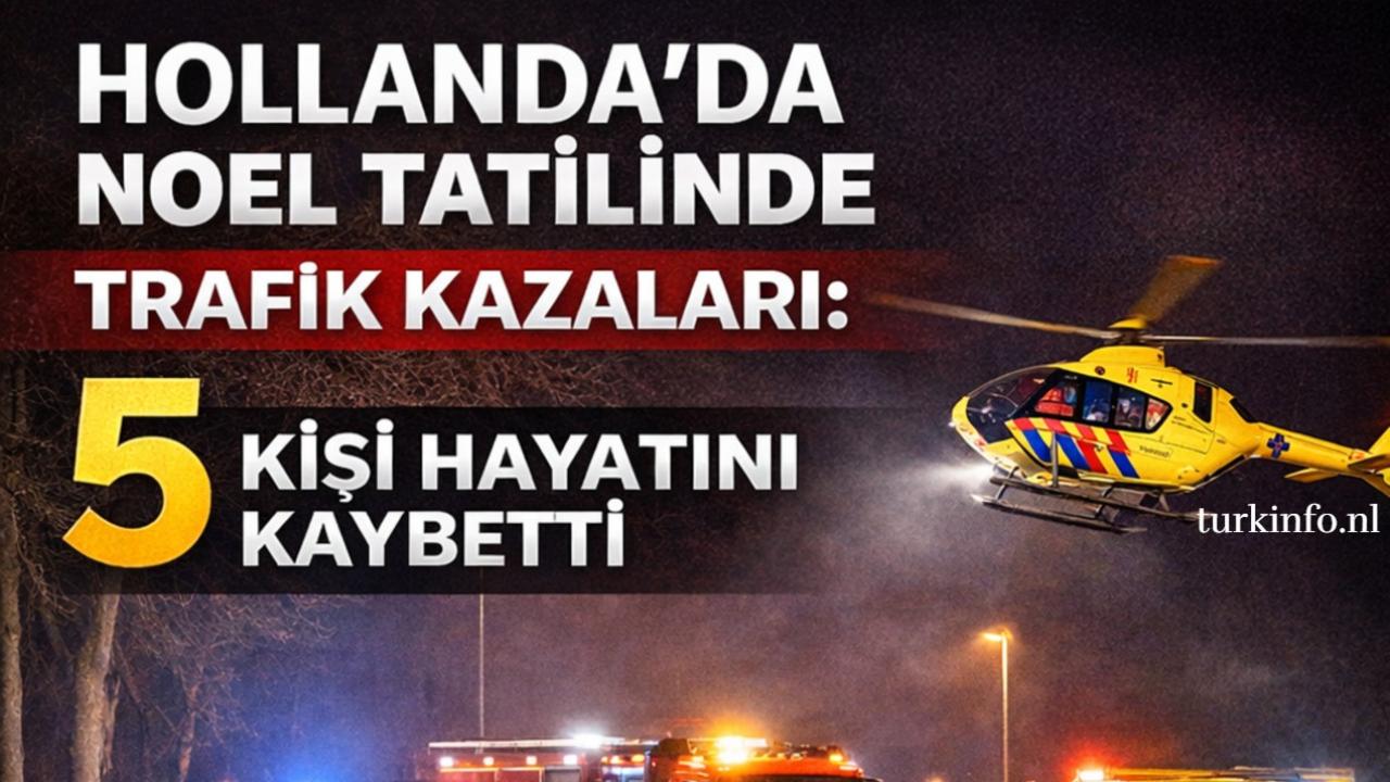 Hollanda’da Noel Tatilinde Trafik Kazaları: 5 Kişi Hayatını Kaybetti