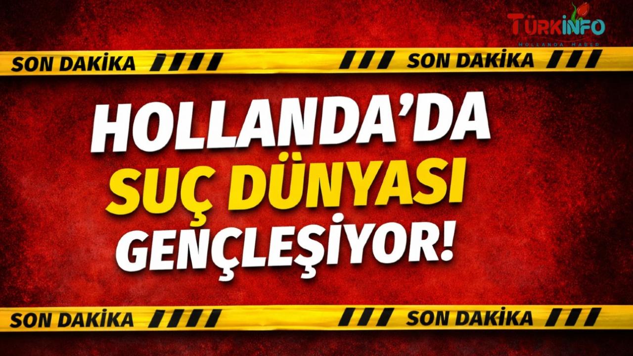Hollanda’da Suçlarda Yaş Alarmı: Şüpheliler 16’ya Kadar Düştü